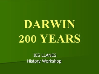 DARWIN 200 YEARS IES LLANES History Workshop 
