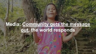 Media: Community gets the message
out, the world responds
28
 
