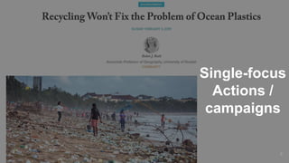 Single-focus
Actions /
campaigns
9
 