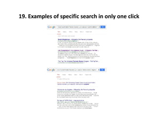 19. Examples of specific search in only one click
 