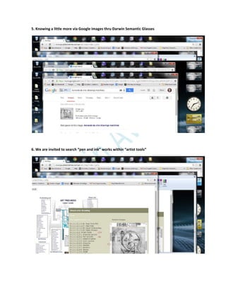 5. Knowing a little more via Google images thru Darwin Semantic Glasses
6. We are invited to search “pen and ink” works within “artist tools”
 