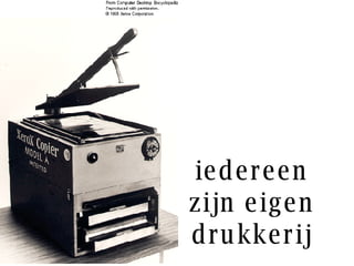 iedereen zijn eigen drukkerij 