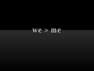 we > me 