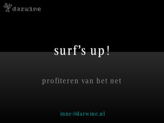 surf’s up! profiteren van het net inne @ darwine .nl 