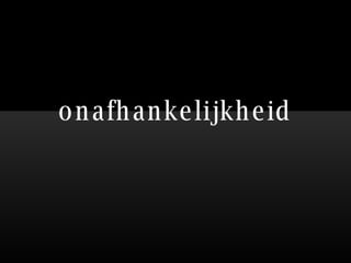 onafhankelijkheid 