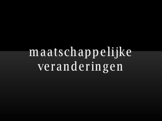 maatschappelijke veranderingen 