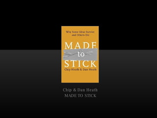 Chip & Dan Heath MADE TO STICK 