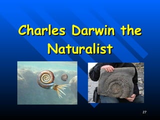 Charles Darwin the Naturalist 
