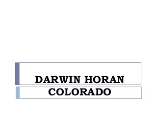 DARWIN HORAN 
COLORADO 
 