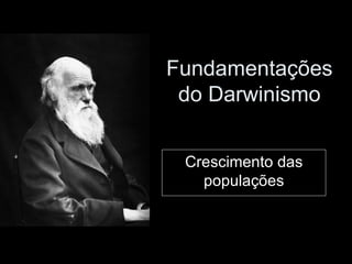Fundamentações do Darwinismo Crescimento das populações 