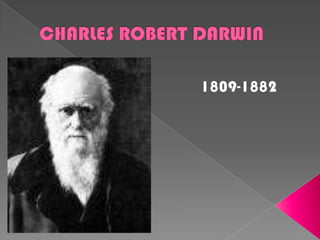 CHARLES ROBERT DARWIN 1809-1882 