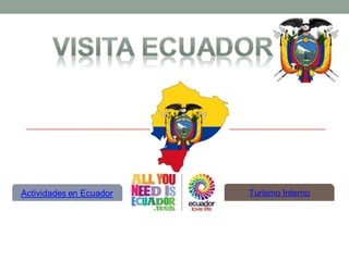 Turismo Interno
Embajada del
Ecuador en Chile
 