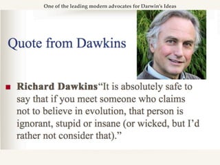 One of the leading modern advocates for Darwin’s Ideas
 