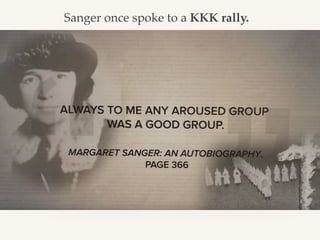 Sanger once spoke to a KKK rally.
 