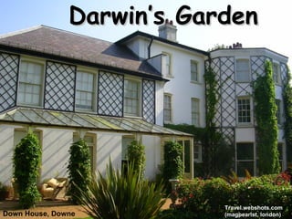 Down House, Downe Darwin’s Garden Travel.webshots.com  (magpearlst, london) 
