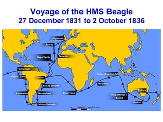 Voyage of the HMS Beagle
27 December 1831 to 2 October 1836
 