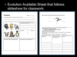 • Evolution Available Sheet that follows
slideshow for classwork.
 
