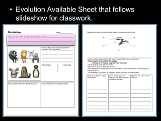 • Evolution Available Sheet that follows
slideshow for classwork.
 