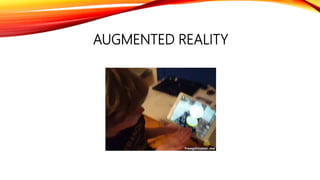 AUGMENTED REALITY
 
