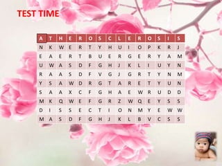 TEST TIME

    A   T   H   E   R   O   S   C   L   E   R   O   S   I   S
    N   K   W E     R   T   Y   H   U   I   O   P   K   R   J
    E   A   E   R   T   B   U   E   R   G   E   R   Y   A   M
    U   W A     S   D   F   G   H   J   K   L   I   U   Y   N
    R   A   A   S   D   F   V   G   J   G   R   T   Y   N   M
    Y   S   A   W D     R   G   T   A   R   E   T   Y   U   N
    S   A   A   X   C   F   G   H   A   E   W R     U   D   D
    M K     Q   W E     F   G   R   Z   W Q     E   Y   S   S
    D   I   S   S   E   C   T   I   O   N   M Y     E   W W
    M A     S   D   F   G   H   J   K   L   B   V   C   S   S
 