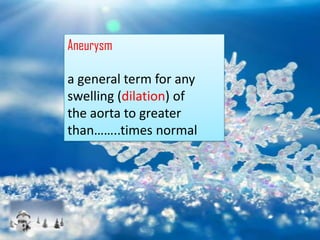 Aneurysm

a general term for any
swelling (dilation) of
the aorta to greater
than……..times normal
 