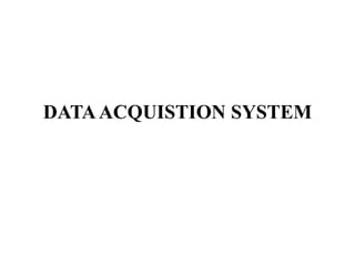 DATAACQUISTION SYSTEM
 