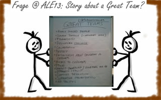 Frage @ ALE13: Story about a Great Team?

 