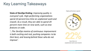 State	
  of	
  DevOps finding:	
  Improving	
  quality	
  is	
  
everyone’s	
  job.	
  High-­‐performing	
  organizations	...