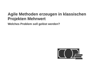 Das Agile muss ins Klassische