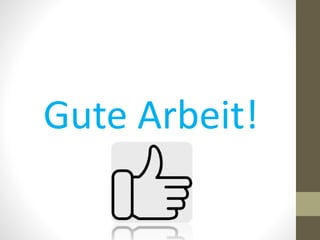 Gute Arbeit!
 