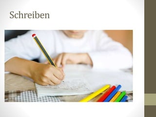 Schreiben
 