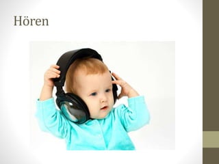 Hören
 