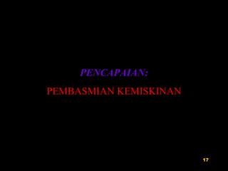 PENCAPAIAN: PEMBASMIAN KEMISKINAN 