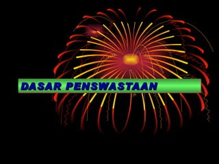 DASAR PENSWASTAAN 
