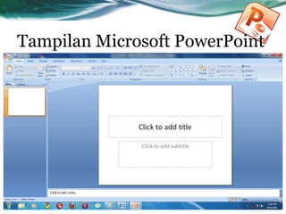 Tampilan Microsoft PowerPoint
 