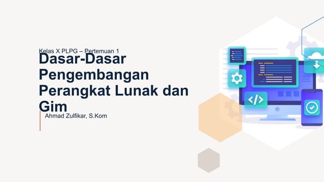 Dasar-Dasar Pengembangan Perangkat Lunak dan Gim Pertemuan 1 | PPT