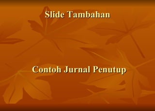 Slide Tambahan Contoh Jurnal Penutup 