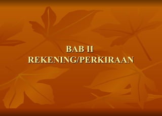 BAB II  REKENING/PERKIRAAN 