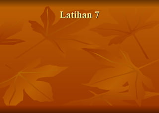 Latihan 7 