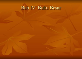 Bab IV  Buku Besar 