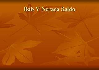 Bab V Neraca Saldo 