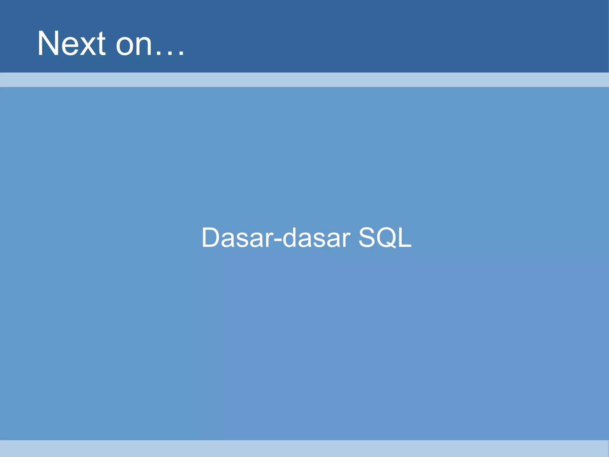 Next on… Dasar-dasar SQL 
