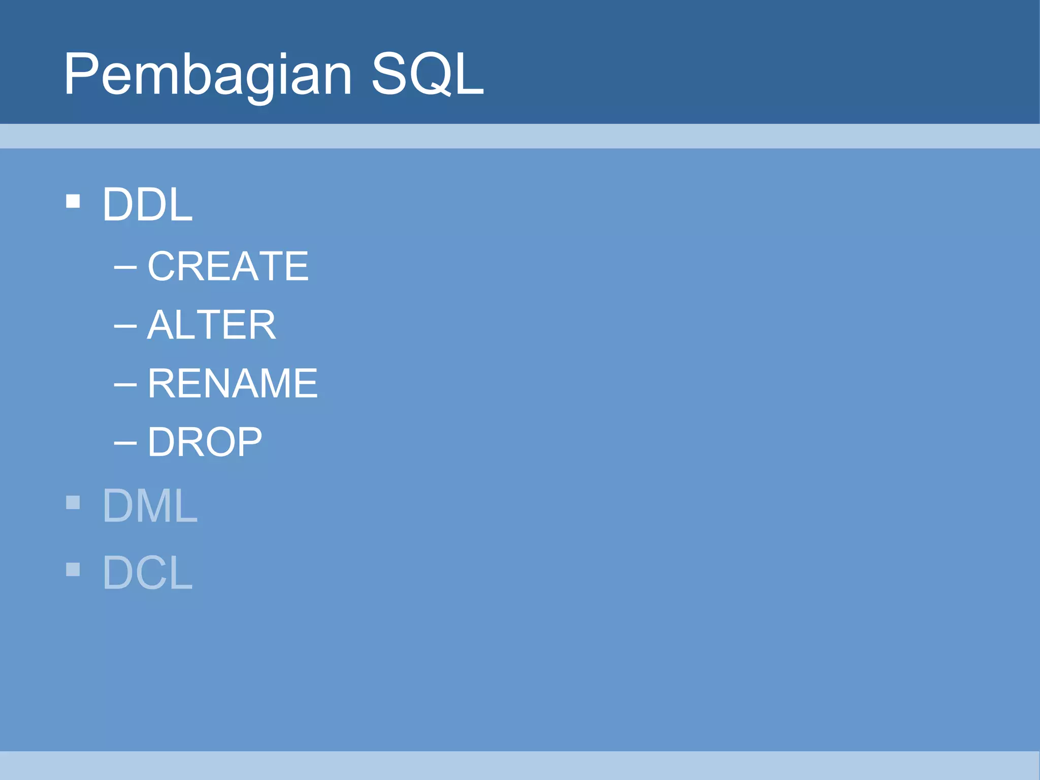 Pembagian SQL DDL CREATE ALTER RENAME DROP DML DCL 