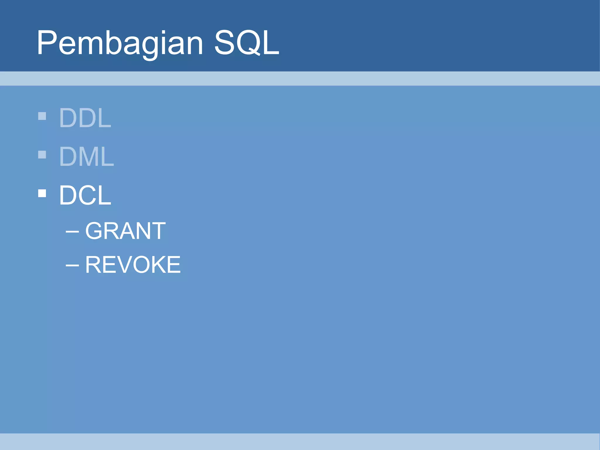 Pembagian SQL DDL DML DCL GRANT REVOKE 