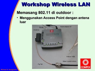 Workshop Wireless LAN Memasang 802.11 di outdoor : Menggunakan Access Point dengan antena luar 