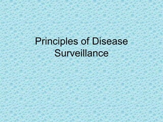Principles of Disease
Surveillance
 