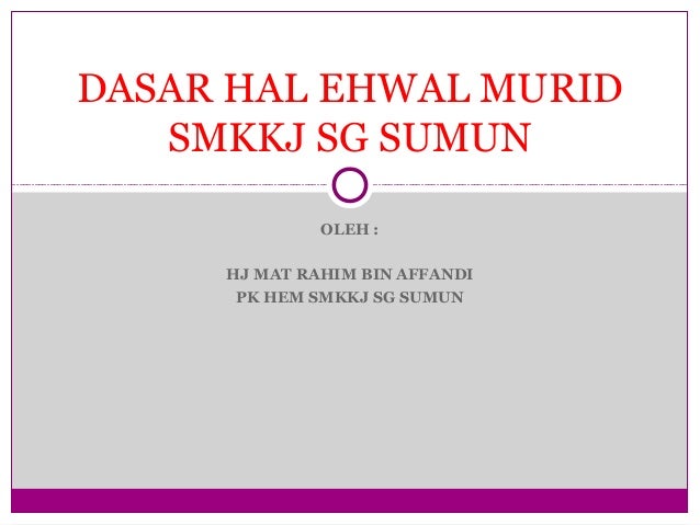 Dasar hal ehwal murid smkkj sg sumun 2012a