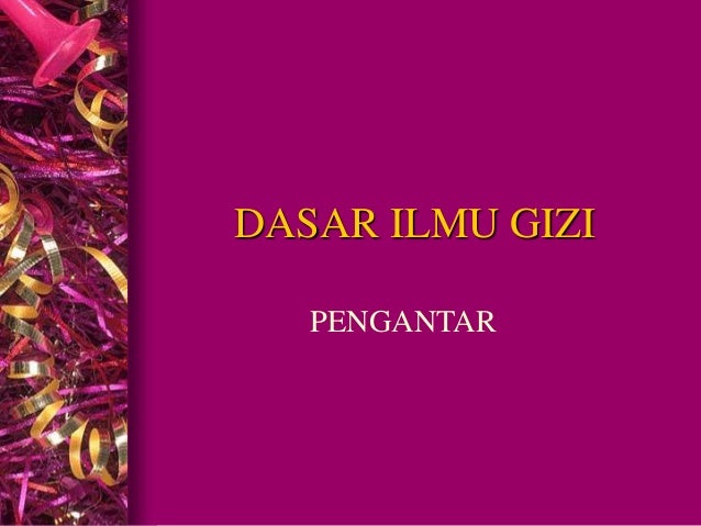 Ilmu Gizi Dasar dasar ilmu gizi Ilmu Gizi Dasar dasar ilmu gizi