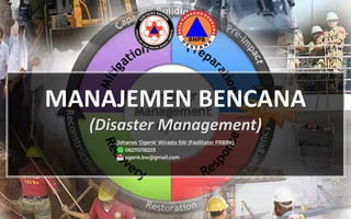 MANAJEMEN BENCANA
(Disaster Management)
 