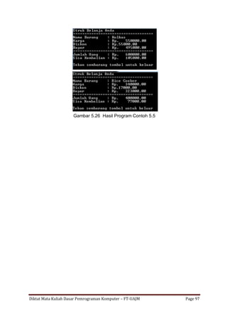 Diktat Mata Kuliah Dasar Pemrograman Komputer – FT-UAJM Page 97
Gambar 5.26 Hasil Program Contoh 5.5
 